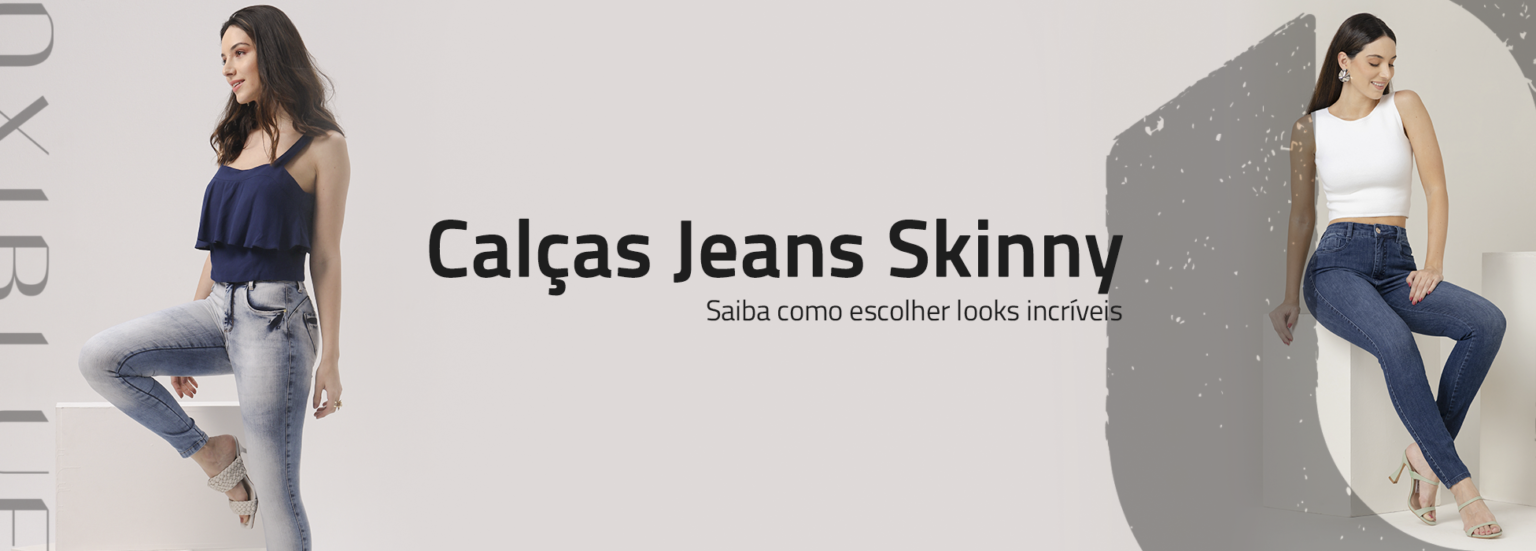 Saiba Como Escolher Looks Incr Veis Cal As Jeans Skinny Blog Da